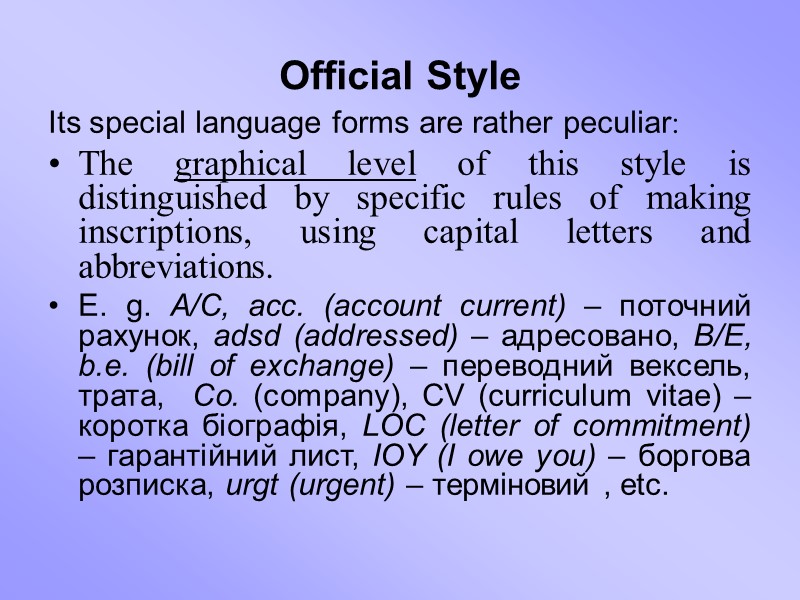 Official Style Its special language forms are rather peculiar: The graphical level of this